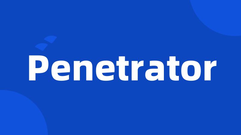 Penetrator