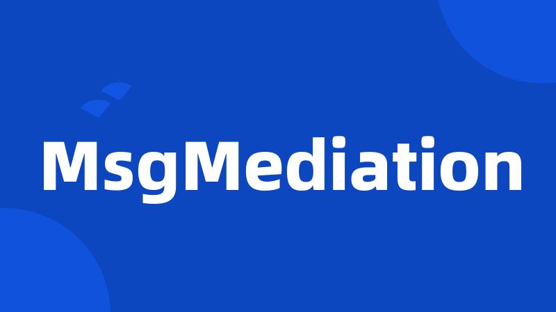 MsgMediation