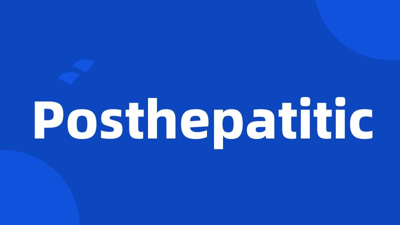 Posthepatitic