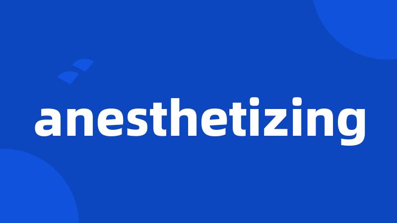 anesthetizing