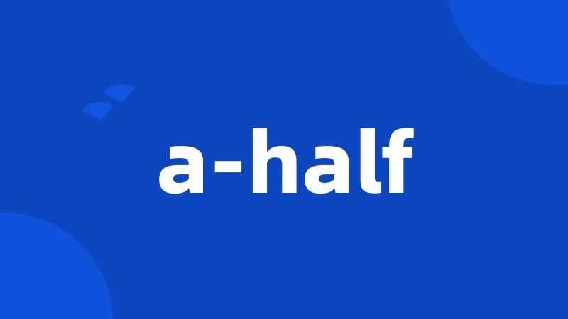 a-half