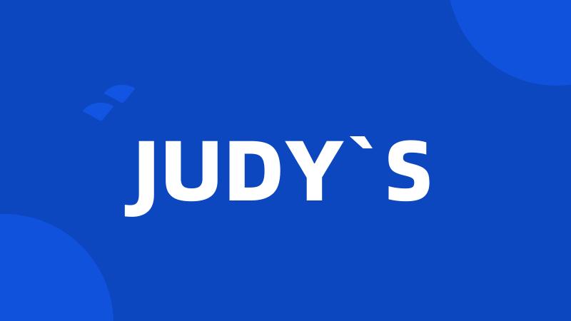 JUDY`S