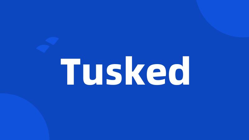 Tusked