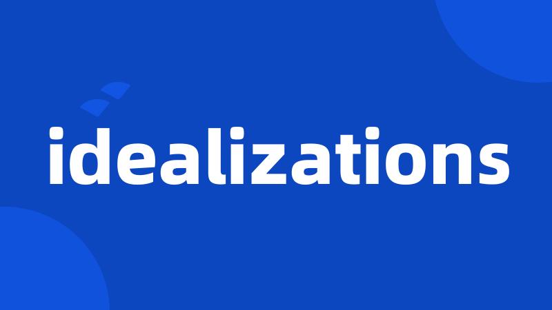 idealizations