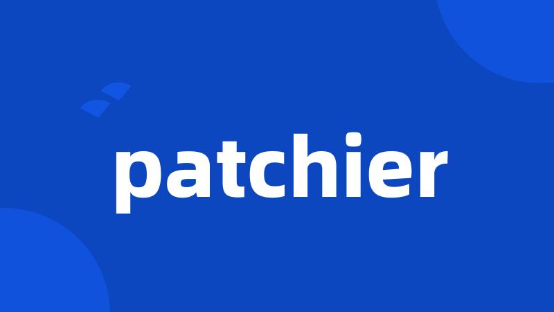 patchier