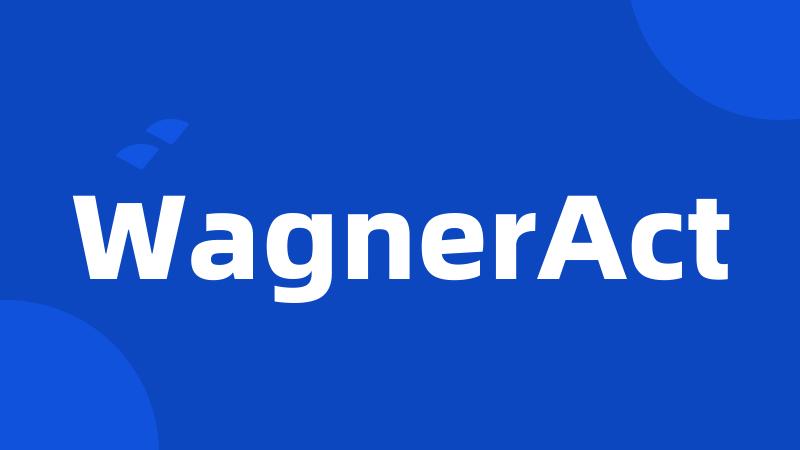 WagnerAct