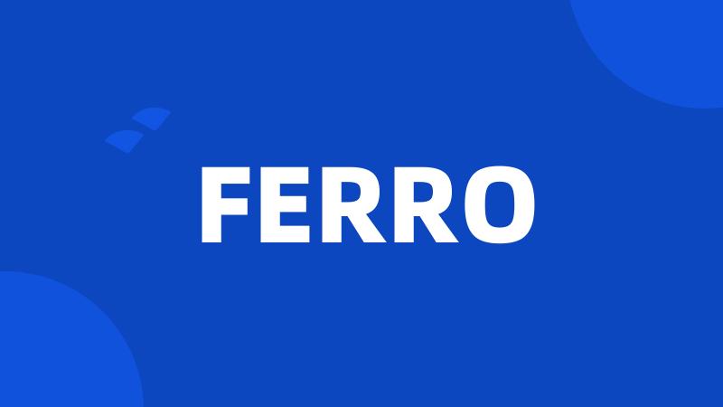 FERRO