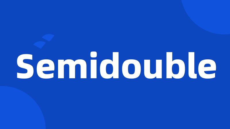 Semidouble