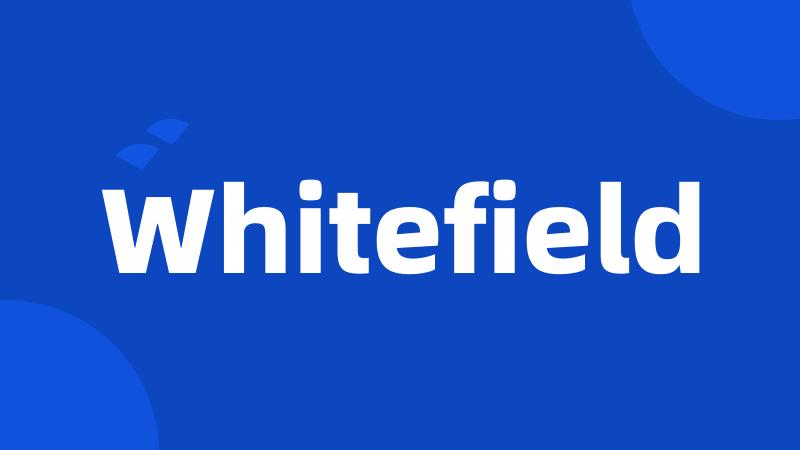 Whitefield