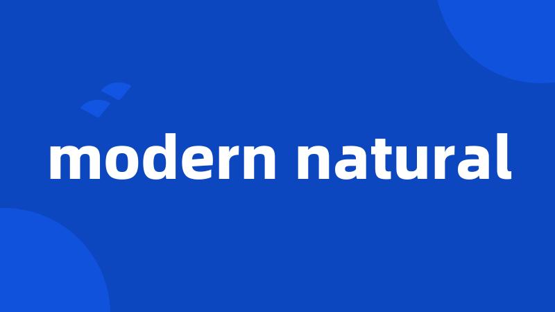 modern natural