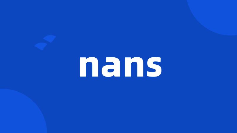 nans