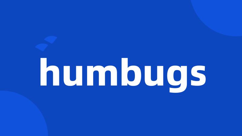 humbugs