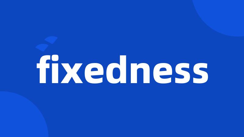 fixedness