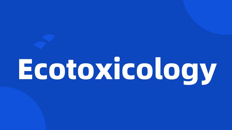 Ecotoxicology