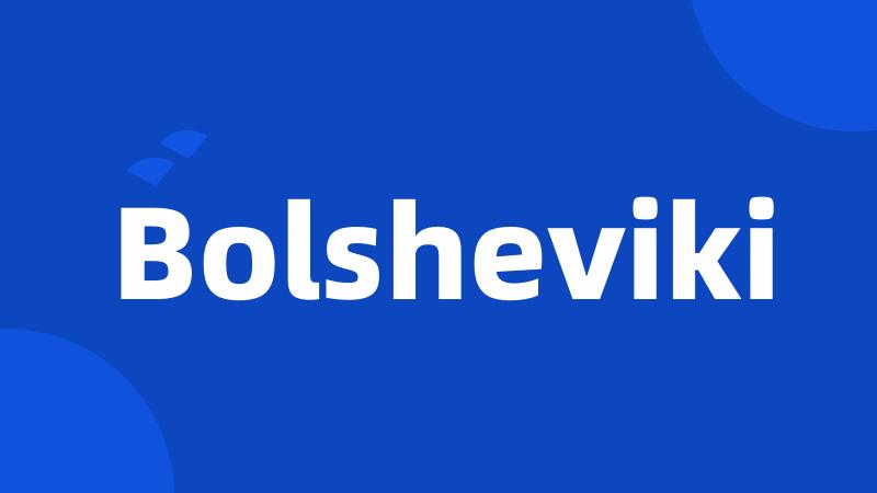 Bolsheviki