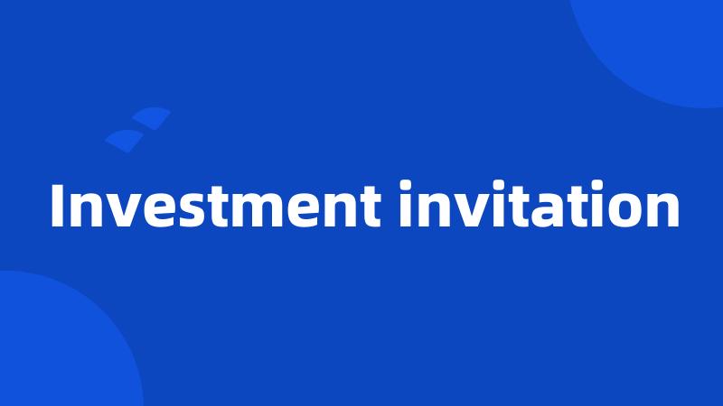 Investment invitation