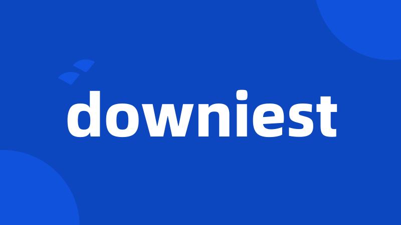 downiest