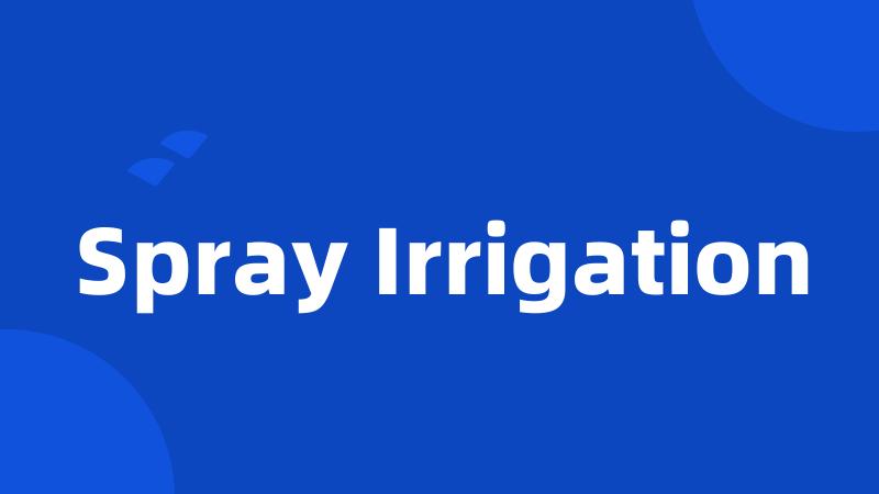 Spray Irrigation