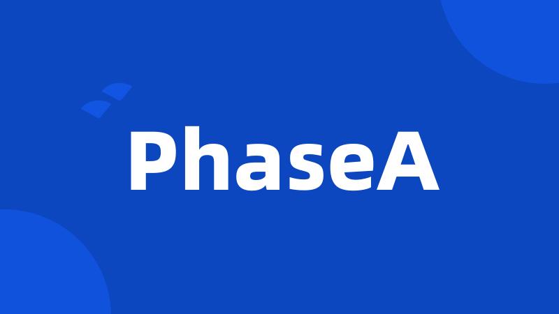 PhaseA