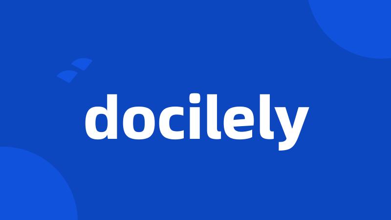 docilely