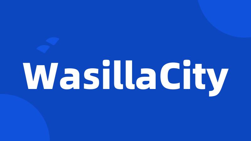 WasillaCity