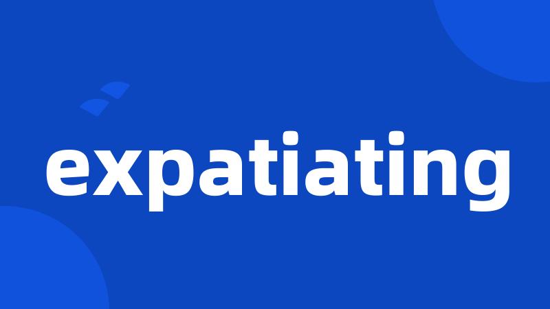 expatiating