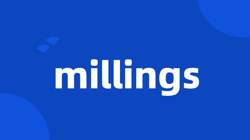 millings