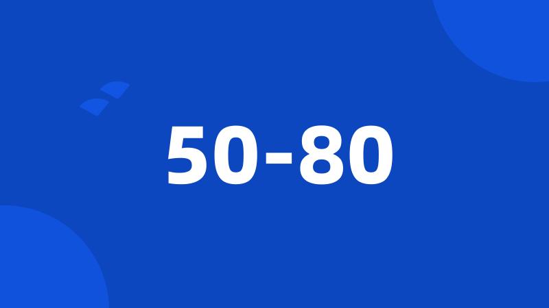 50-80