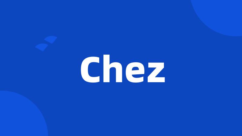 Chez