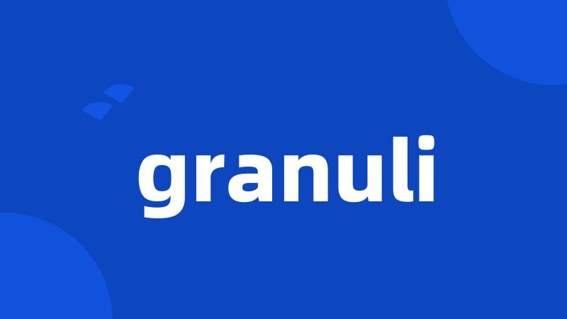 granuli