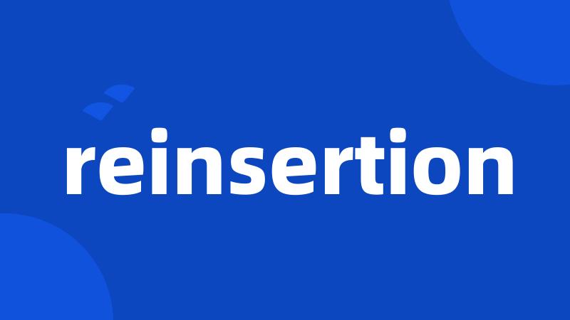 reinsertion