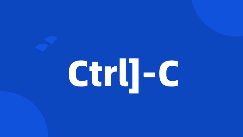 Ctrl]-C