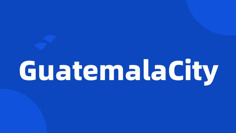 GuatemalaCity