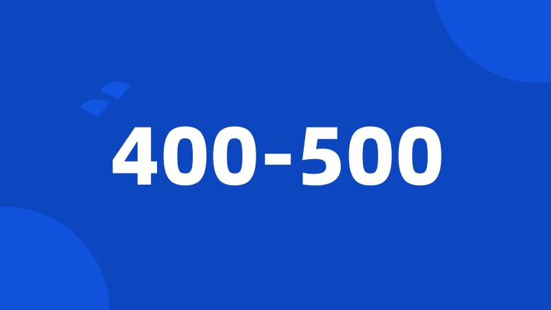 400-500