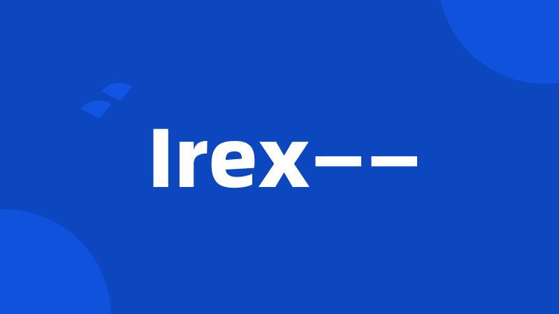 Irex——