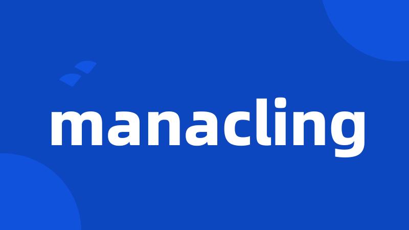 manacling