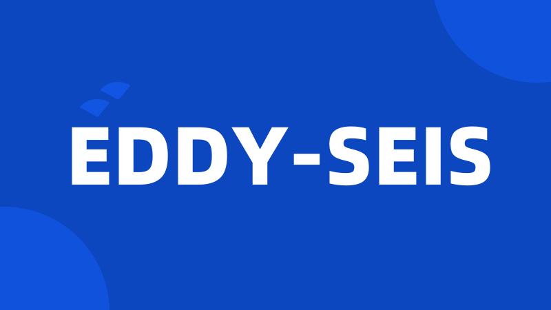 EDDY-SEIS