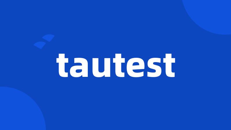 tautest