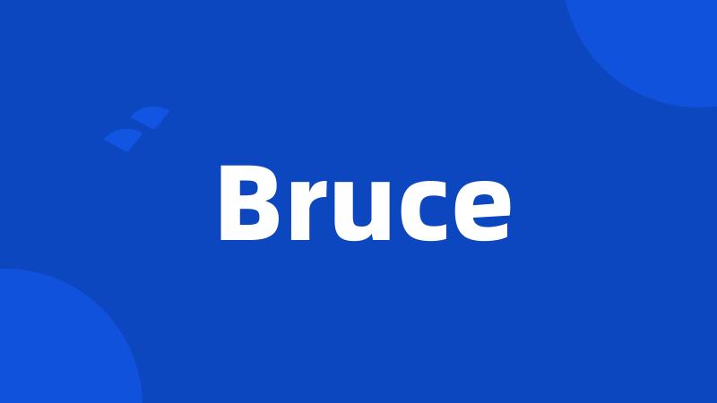 Bruce