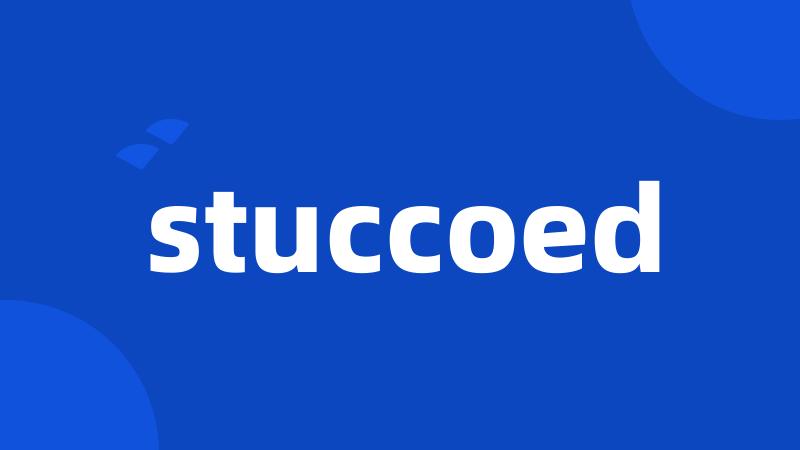 stuccoed