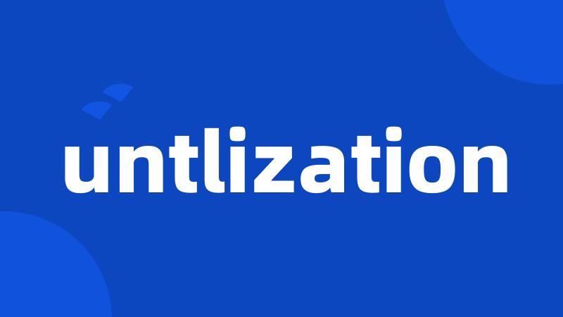 untlization