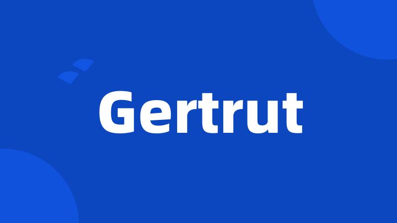 Gertrut