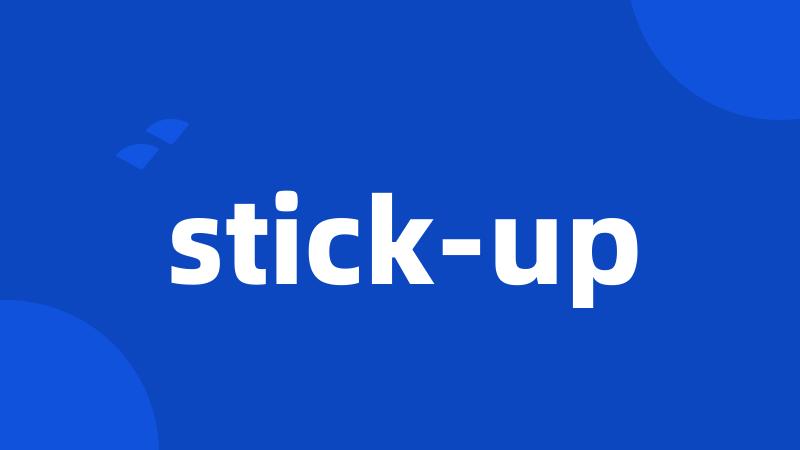 stick-up