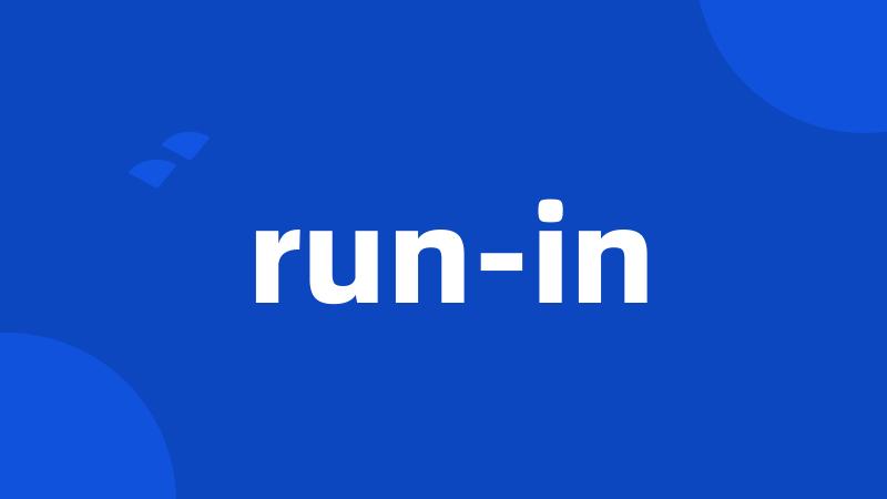 run-in