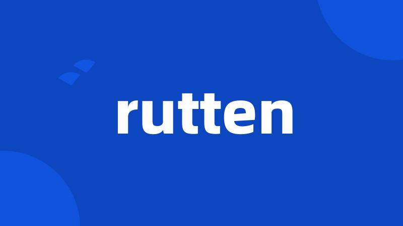 rutten