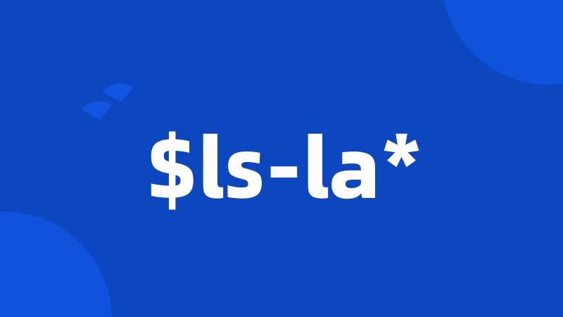 $ls-la*