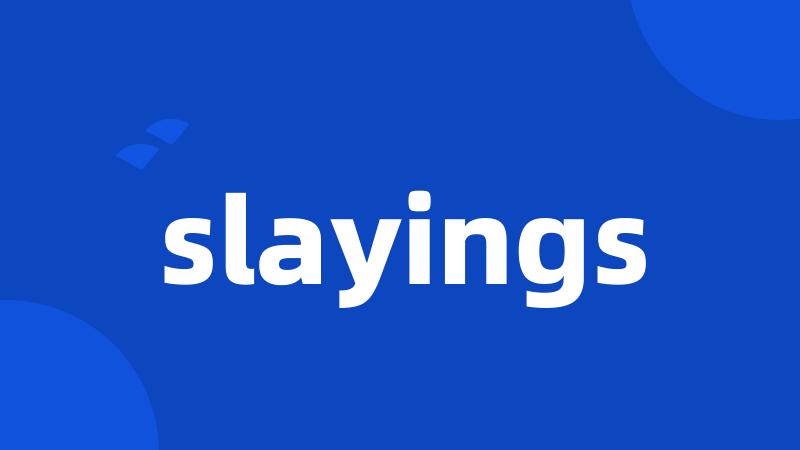 slayings