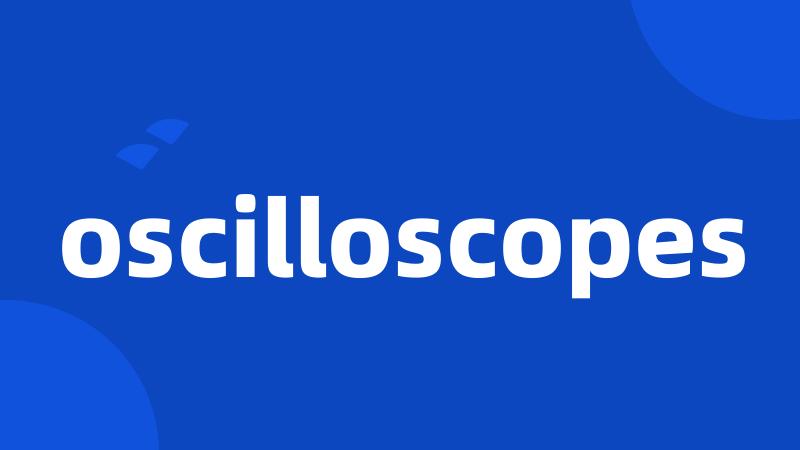 oscilloscopes