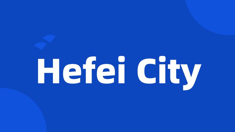 Hefei City