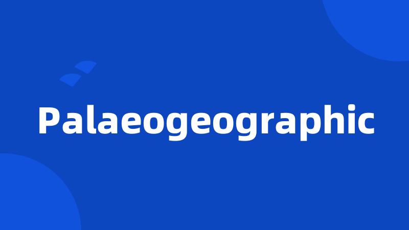 Palaeogeographic